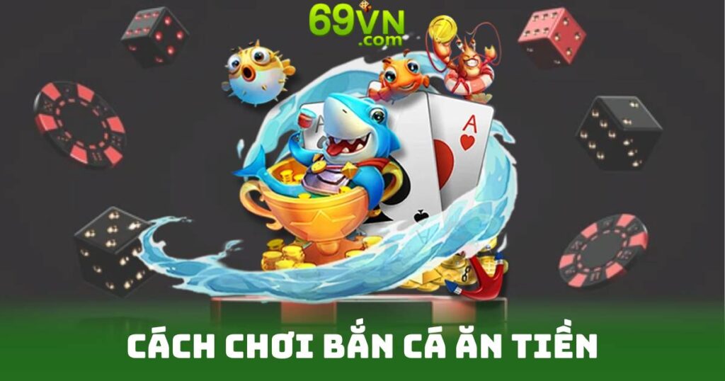 Cách Chơi Bắn Cá Ăn Tiền Online - Từ A Đến Z Cho Tân Thủ 1 Cách Chơi Bắn Cá Ăn Tiền