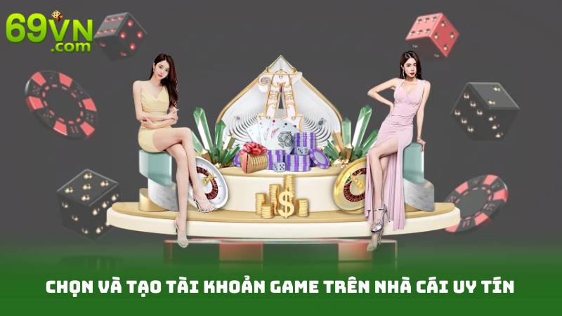 Khuyến Mãi Nạp Đầu Siêu Khủng – Tăng Tiền, Thắng Lớn 2 Chọn và tạo tài khoản game trên nhà cái uy tín