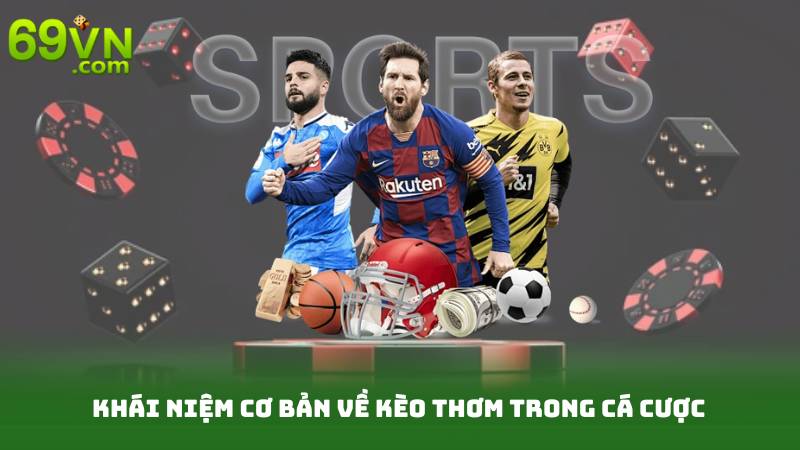 Kèo Thơm Là Gì? Cách Nhận Biết Kèo Đỉnh Cao Cho Người Mới 2 Khái Niệm Cơ Bản Về Kèo Thơm Trong Cá Cượ