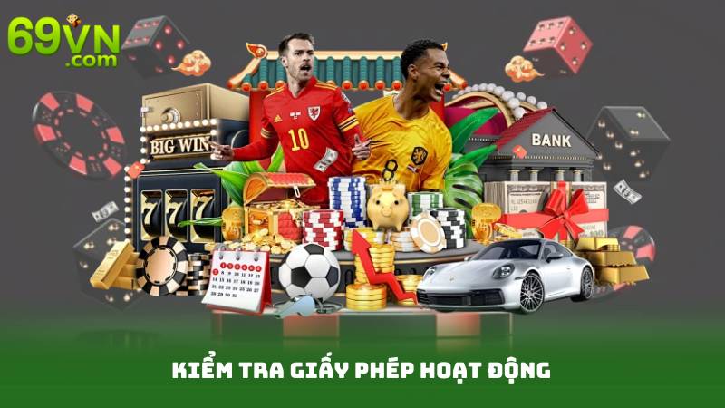 Trách Nhiệm Nhà Cái 3 Kiểm tra giấy phép hoạt động