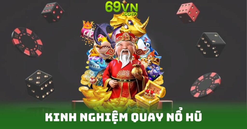 Kinh Nghiệm Quay Nổ Hũ - Bí Quyết Thắng Lớn Từ Cao Thủ 4 Kinh nghiệm quay nổ hủ