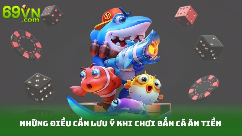 Cách Chơi Bắn Cá Ăn Tiền Online - Từ A Đến Z Cho Tân Thủ 4 Những Điều Cần Lưu Ý Khi Chơi Bắn Cá Ăn Tiền