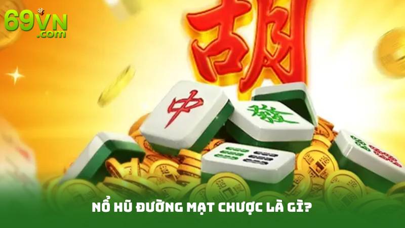 Nổ Hũ Đường Mạt Chược - Quay Là Trúng, Thắng Là Đỉnh 2 Nổ Hũ Đường Mạt Chược Là Gì?