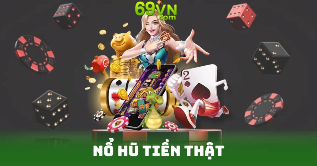 Nổ Hũ Tiền Thật - Cơ Hội Làm Giàu Trong Tích Tắc 2 Nổ Hũ Tiền Thật