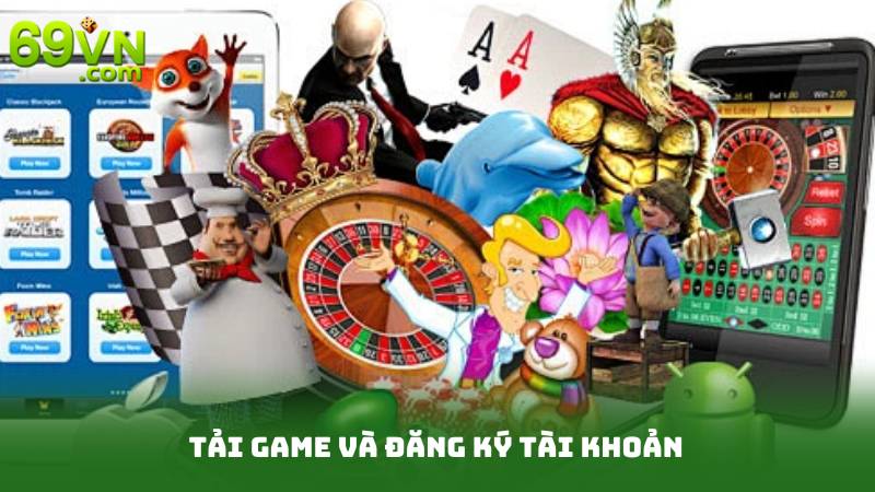 Tải game và đăng ký tài khoản