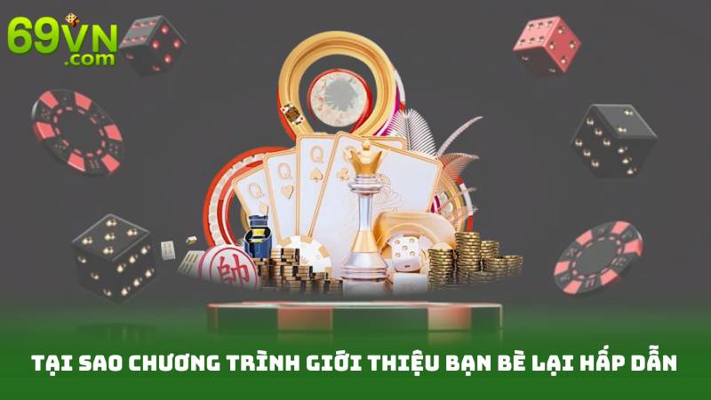 Giới Thiệu Bạn Bè – Nhận Ngay Thưởng Khủng Cùng Nhau 2 Tại sao chương trình giới thiệu bạn bè lại hấp dẫn