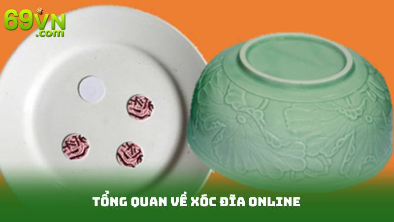 Xóc Đĩa Online - Hướng Dẫn Từ A-Z Cho Người Chơi Mới 2 Tổng Quan Về Xóc Đĩa Online