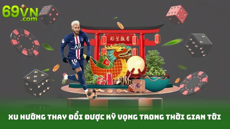 Xu hướng thay đổi được kỳ vọng trong thời gian tới