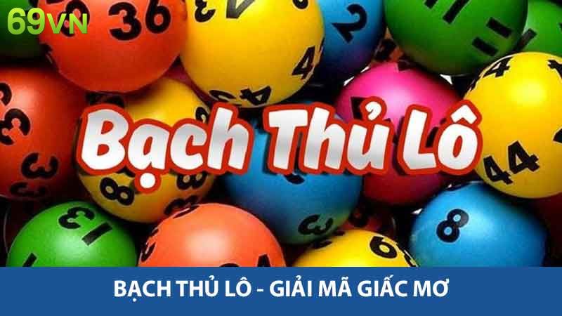 Bạch Thủ Lô 69vn - Hướng Dẫn Cách Chơi Và Bí Quyết Thắng 2 Bạch thủ lô - Giải mã giấc mơ