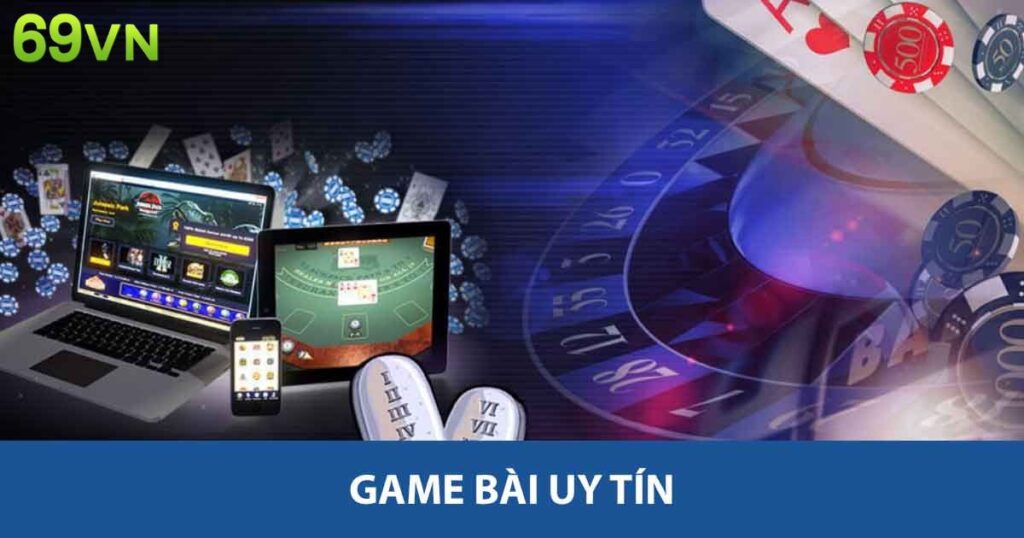 Khám Phá Game Bài Uy Tín 69vn Nơi Thỏa Mãn Đam Mê Game 8 Game bài uy tín