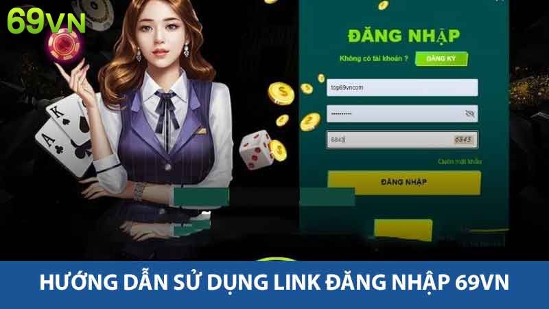 Hướng Dẫn Sử Dụng Link Đăng Nhập 69vn An Toàn Hiệu Quả 2 Hướng dẫn sử dụng link đăng nhập 69vn