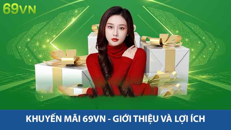 Khuyến Mãi 69vn - Cơ Hội Vàng Tiết Kiệm Chi Phí Trải Nghiệm 2 Khuyến mãi 69vn - Giới thiệu và lợi ích