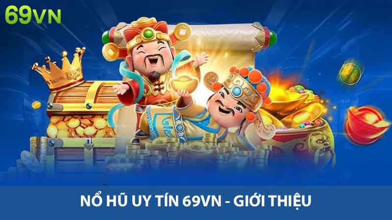 Nổ hũ uy tín 69vn - Giới thiệu