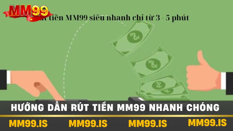 Hướng dẫn rút tiền mm99 nhanh chóng