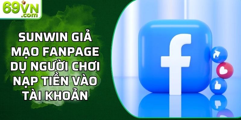 Sunwin Giả Mạo Fanpage Dụ Người Chơi Nạp Tiền Vào Tài Khoản 3 Sunwin giả mạo fanpage